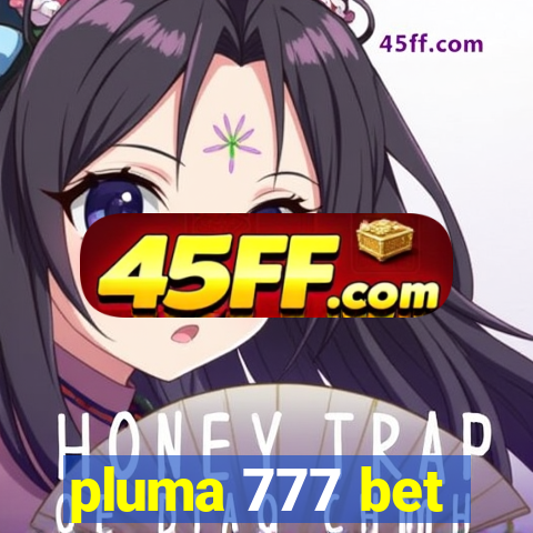 pluma 777 bet